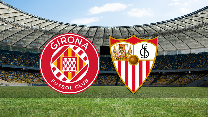 Girona - Sevilla ne zaman? Saat kaçta ve hangi kanalda canlı yayınlanacak? | İspanya La Liga
