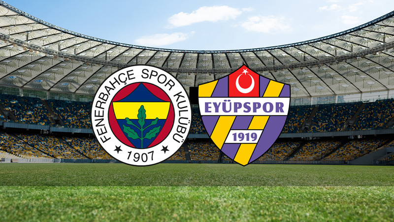 CANLI 🔴 | Fenerbahçe - Eyüpspor maçı ne zaman? Fenerbahçe maçı hangi kanalda? Saat kaçta?