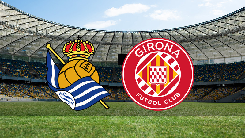Real Sociedad - Girona ne zaman? Saat kaçta ve hangi kanalda canlı yayınlanacak? | İspanya La Liga