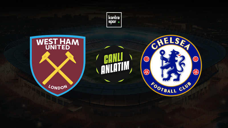 CANLI YAYIN | West Ham United - Chelsea (Premier Lig)