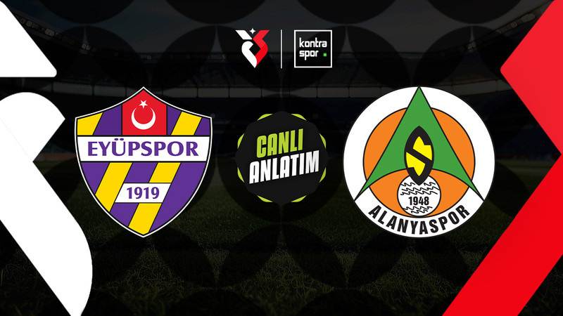 CANLI YAYIN | ikas Eyüpspor - Corendon Alanyaspor (Trendyol Süper Lig)