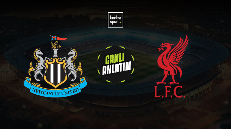 CANLI YAYIN | Newcastle United - Liverpool (Premier Lig)